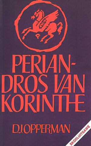 Periandros Van Korinthe by D.J. Opperman