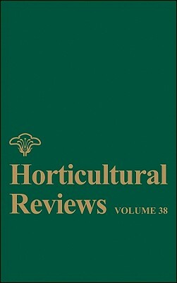 Horticultural Reviews, Volume 38 by 