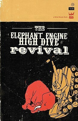 The Elephant Engine High Dive Revival by Cristin O'Keefe Aptowicz, Anis Mojgani, Derrick Brown