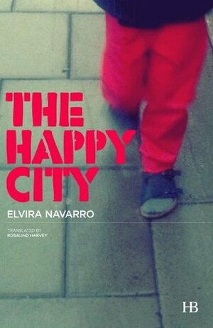 The Happy City by Elvira Navarro