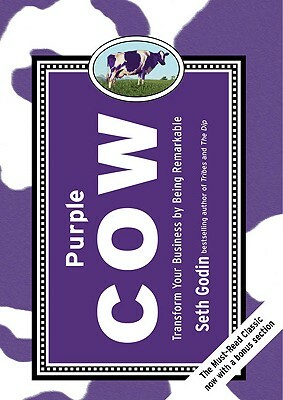 Purple Cow, New Edition: Transform Your Business by Being Remarkable by Seth Godin