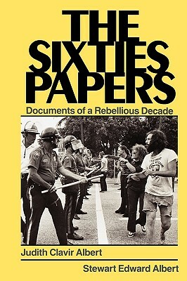The Sixties Papers: Documents of a Rebellious Decade by Judith Clavir Albert
