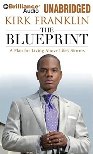 Blueprint, The: A Plan for Living Above Life's Storms by Kirk Franklin