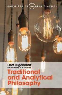 Traditional and Analytical Philosophy: Lectures on the Philosophy of Language by Ernst Tugendhat