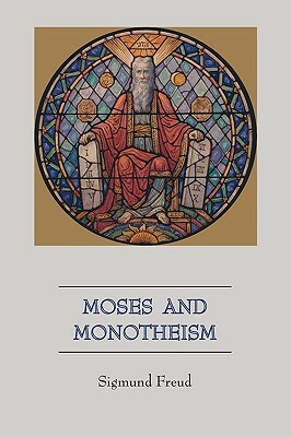 Moses and Monotheism by Sigmund Freud