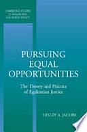 Pursuing Equal Opportunities: The Theory and Practice of Egalitarian Justice by Lesley A. Jacobs