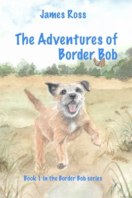 The Adventures of Border Bob by James Ross