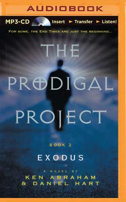 The Prodigal Project: Exodus by Ken Abraham, Daniel Hart