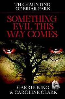 Something Evil This Way Comes: Haunted House by Carrie King, Caroline Clark