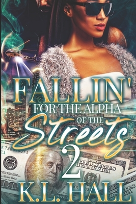 Fallin' for the Alpha of the Streets 2 by K.L. Hall