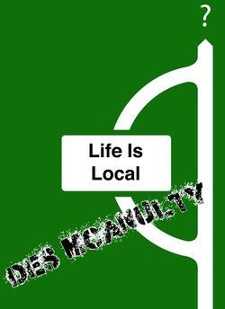 Life is Local by Des McAnulty