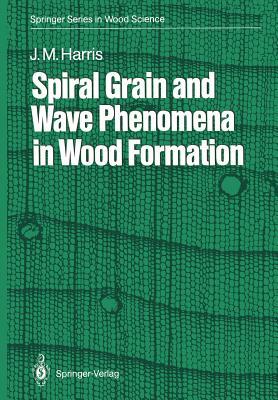 Spiral Grain and Wave Phenomena in Wood Formation by John M. Harris