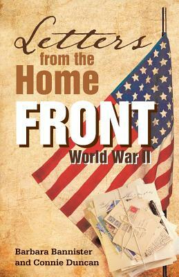 Letters from the Home Front: World War II by Barbara Bannister, Connie Duncan