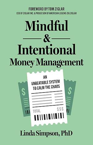 Mindful &amp; Intentional Money Management: An Unbeatable System to Calm the Chaos by Linda Simpson