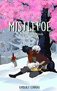 Mistlefoe: A Mead Realm Tale by Kimberly Lemming