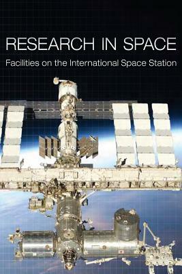 Research in Space: Facilities on the International Space Station by National Aeronautics and Administration