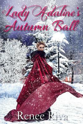 Lady Adaline's Autumn Ball by Renee Riva