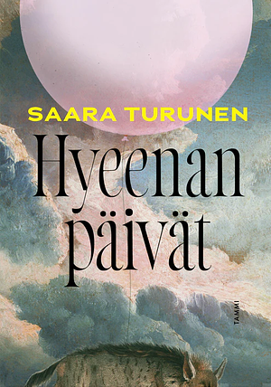 Hyeenan päivät by Saara Turunen