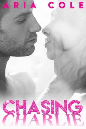 Chasing Charlie by Aria Cole