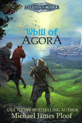 Whill of Agora 2nd edition: Legends of Agora by Michael James Ploof