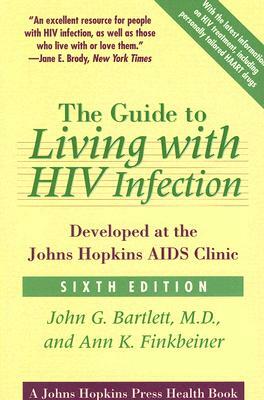 The Guide to Living with HIV Infection: Developed at the Johns Hopkins AIDS Clinic by Ann K. Finkbeiner, John G. Bartlett