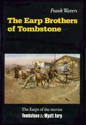The Earp Brothers of Tombstone: The Story of Mrs. Virgil Earp by Frank Waters