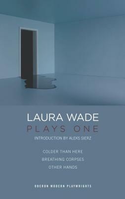 Laura Wade: Plays One by Laura Wade