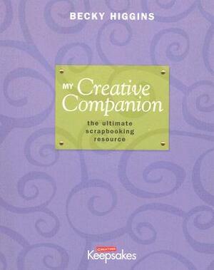 My Creative Companion: The Ultimate Scrapbooking Resource by Becky Higgins