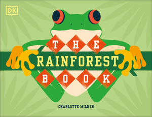 The Rainforest Book by Charlotte Milner