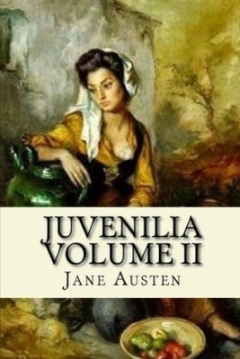 Juvenilia - Volume II by Jane Austen