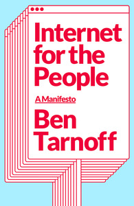 Internet for the People: A Manifesto  by Ben Tarnoff