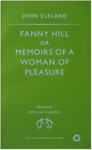 Fanny Hill, or Memoirs of a Woman of Pleasure by John Cleland