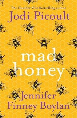 Mad Honey: an absolutely heart-pounding and heart-breaking book club novel by Jodi Picoult, Jodi Picoult, Jennifer Finney Boylan