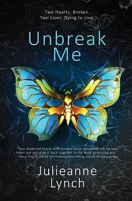 Unbreak Me by Julieanne Lynch