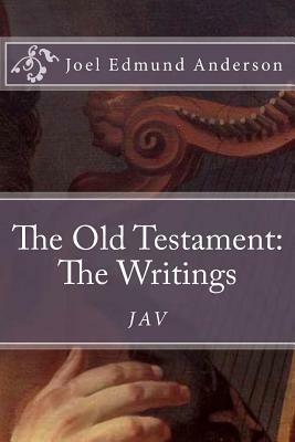 The Old Testament: The Writings by Joel Edmund Anderson