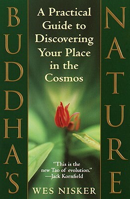 Buddha's Nature: A Practical Guide to Discovering Your Place in the Cosmos by Wes Nisker