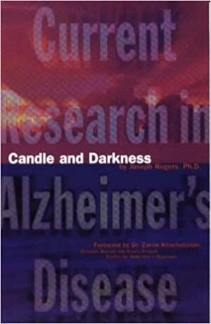 Candle & Darkness: Current Research in Alzheimer's Disease by Joseph Rogers