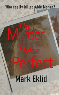 The Murder Of Miss Perfect by Mark Eklid