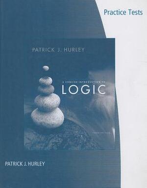 A Concise Introduction To Logic by Patrick J. Hurley