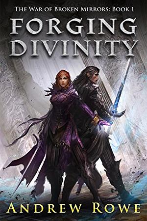 Forging Divinity by Andrew Rowe