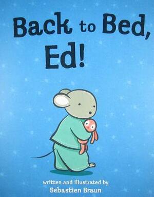 Back to Bed, Ed by Sebastien Braun