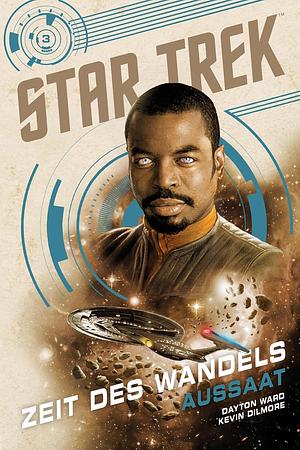 Star Trek - Zeit des Wandels 3: Aussaat by Dayton Ward, Kevin Dilmore