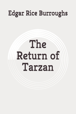 The Return of Tarzan: Original by Edgar Rice Burroughs