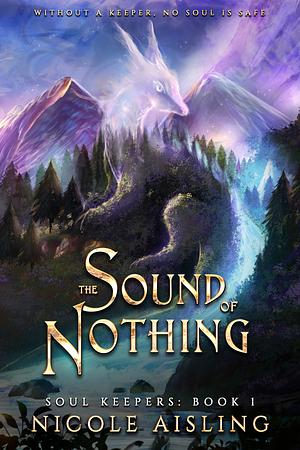 The Sound of Nothing by Nicole Aisling