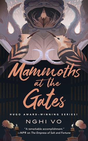 Mammoths at the Gates by Nghi Vo