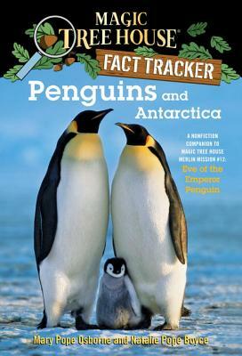 Penguins and Antarctica: A Nonfiction Companion to Magic Tree House Merlin Mission #12: Eve of the Emperor Penguin by Natalie Pope Boyce, Mary Pope Osborne
