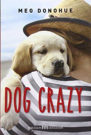 Dog crazy by Meg Donohue