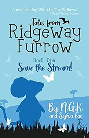 Tales From Ridgeway Furrow: Book 1 - Save The Stream!: A chapter book for 7-10 year olds. (Harry The Happy Mouse 6) by Sylva Fae, Ng K
