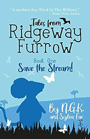 Tales From Ridgeway Furrow: Book 1 - Save The Stream!: A chapter book for 7-10 year olds. (Harry The Happy Mouse 6) by Ng K, Sylva Fae