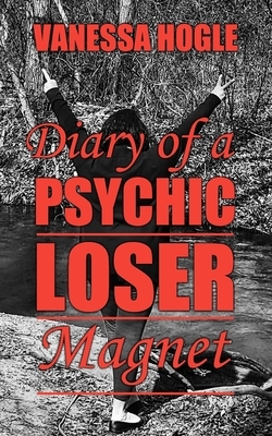 Diary Of A Psychic Loser Magnet by Vanessa Hogle